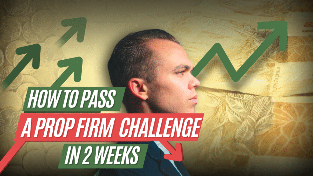 How to Pass a Prop Firm Challenge in 2 Weeks
