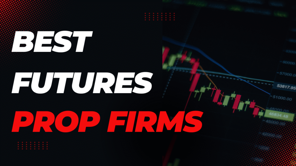the best futures prop firms